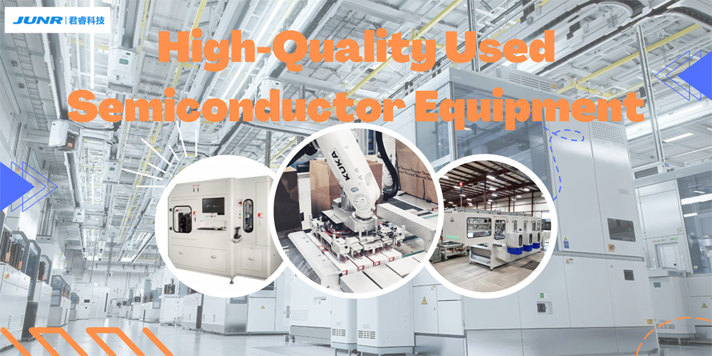 High-Quality Used Semiconductor Equipment